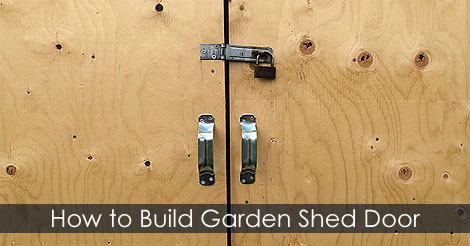 How to build a shed door - How to repair shed doors - DIY Shed doors - Wood shed doors - Garden shed Plan