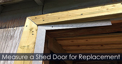 How to install a shed door - Measuring for shed door replacement - How to Measure for the Right Size Door