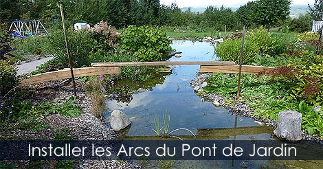Aménager une pont au jardin - Installer les arches ou les bases d'un pont de jardin arqué ou courbé - Idée de pont de jardin